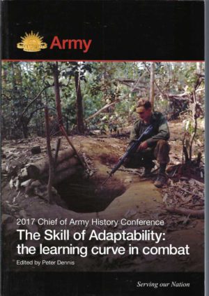 Skill of Adaptability, The : The learning curve in combat. (2017 Chief of Army History Conference)