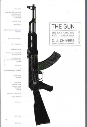 The Gun: The AK - 47 and The Evolution of War