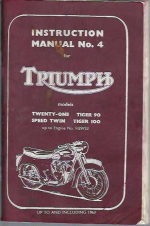 Triumph Instruction Manual No. 4 ( Four ) for Twenty One (3TA) - Speed Twin (5TA) - Tiger 100 (T100A) up to and including 1963