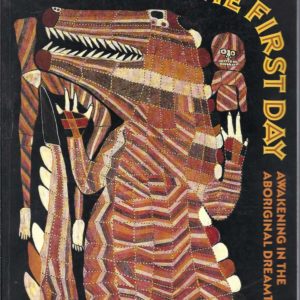 Voices of the First Day: Awakening in the Aboriginal Dreamtime