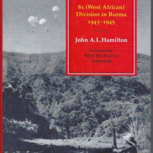 War Bush: 81 (West African) Division in Burma, 1943-1945 ; North Arakan, Kaladan, Mowdok, Tinma, Myohaung, Chindits 1944, Burma 1943-1945