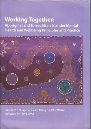 Working Together: Aboriginal and Torres Strait Islander Mental Health and Wellbeing Principles and Practice