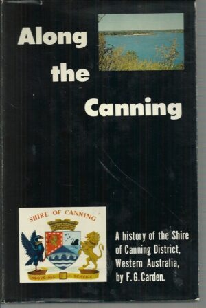 Along the Canning : A History of the Shire of Canning District,  Western Australia