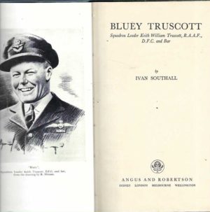 Bluey Truscott : Squadron Leader Keith William Truscott, R.A.A.F., D.F.C. and Bar
