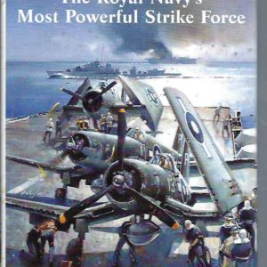 British Pacific Fleet, The: The Royal Navy’s Most Powerful Strike Force