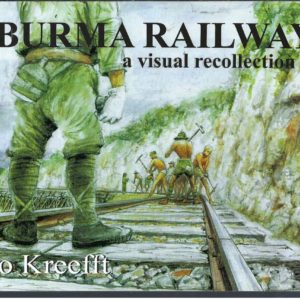 Burma Railway – Some Scenes Remembered – A Visual Recollection