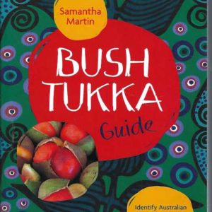 Bush Tukka Guide: Identifying Australian plants and animals and learn how to cook them