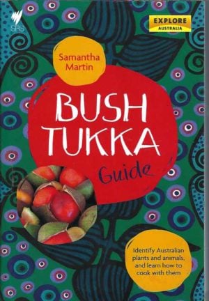 Bush Tukka Guide: Identifying Australian plants and animals and learn how to cook them