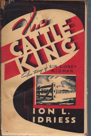 Cattle King, The: The Story of Sir Sidney Kidman