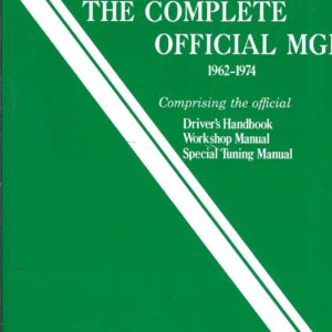 MGB: Complete Official MGB, The:  1962-1974, Comprising the Official Driver’s Handbook, Workshop Manual, Special Tuning Manual