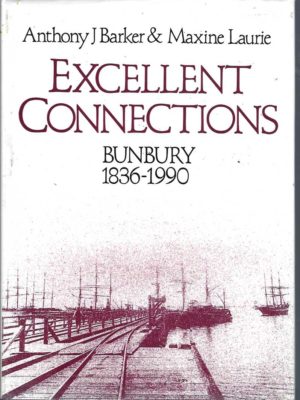Excellent Connections. Bunbury 1836-1990