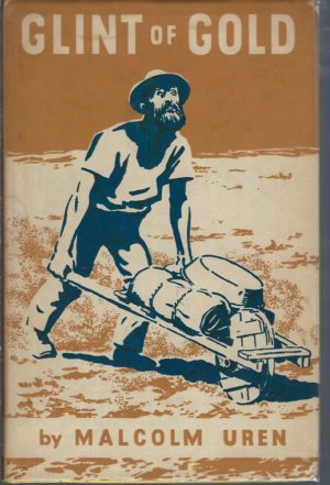 Glint of Gold: A Story of the Goldfields of Western Australia and the men who found them, especially the prospectors and one prospector known to his mates as Diorite.
