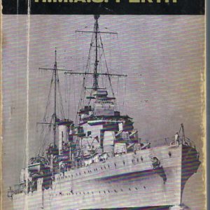 H.M.A.S. Perth. The Story of the 6 inch Cruiser 1936-1942