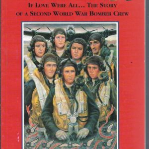 If love were all.. : The story of a second world war bomber crew