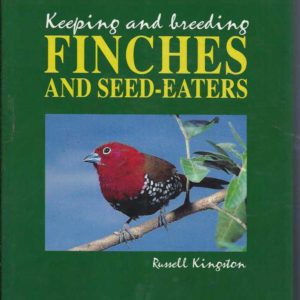 Keeping and Breeding Finches and Seed-Eaters