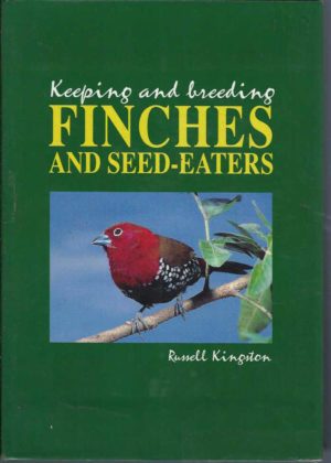 Keeping and Breeding Finches and Seed-Eaters