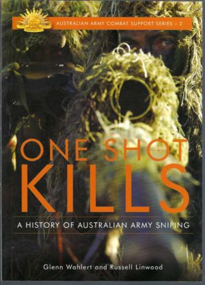 One Shot Kills: A History of Australian Army Sniping