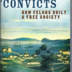 Tasmania’s Convicts: How Felons Built a Free Society