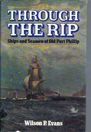 Through the Rip: Ships and Seamen of Old Port Phillip