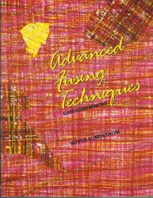 Advanced Fusing Techniques (Glass Fusing, Book 2)