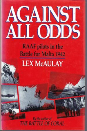 Against All Odds: Royal Australian Air Force Pilots in the Battle for Malta, 1942