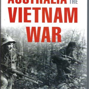 Australia and the Vietnam War: The Essential History