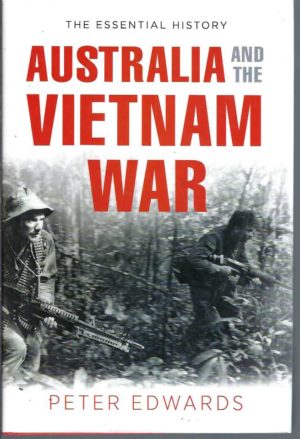Australia and the Vietnam War: The Essential History