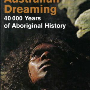 Australian Dreaming: 40,000 years of Aboriginal History