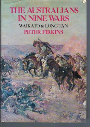 Australians in Nine Wars, The ; Waikato to Long Tan