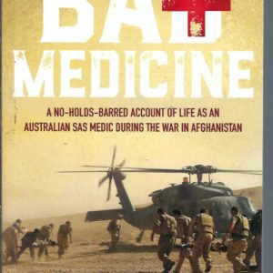 Bad Medicine: A No-Holds-Barred Account Of What It Was Like To Be An SAS Medic During The War In Afghanistan
