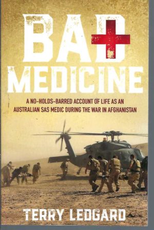 Bad Medicine: A No-Holds-Barred Account Of What It Was Like To Be An SAS Medic During The War In Afghanistan