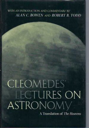 Cleomedes' Lectures on Astronomy : A Translation of The Heavens