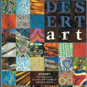 Desert Art: The Desart Directory of Central Australian Aboriginal Art and Craft Centres