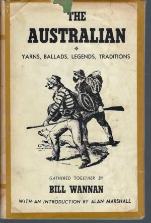 Australian, The: Yarns, Ballads, Legends And Traditions Of The Australian People