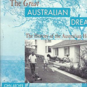 Great Australian Dream, The: The History of the Australian House