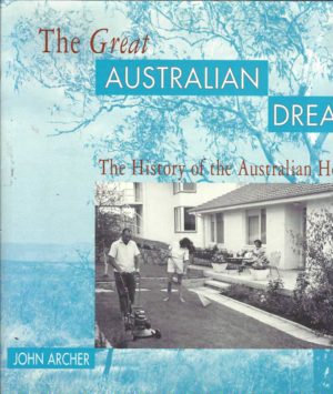 Great Australian Dream, The: The History of the Australian House