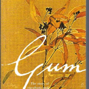 Gum: The Story of Eucalypts and their Champions