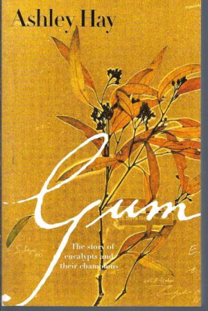 Gum: The Story of Eucalypts and their Champions
