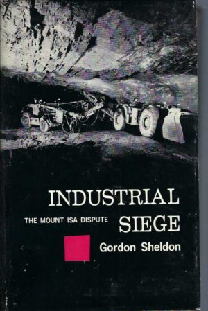INDUSTRIAL SIEGE: The Mount Isa Dispute