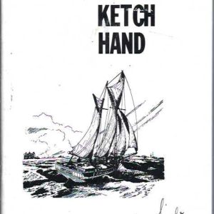 Ketch Hand : Life aboard the little ships of the South Australian gulfs