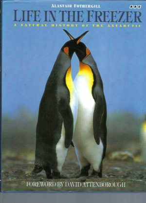 Life in the Freezer : A natural history of the Antarctic