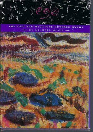 Lost Ego with Five Outback Myths, The. (Signed limited edition)
