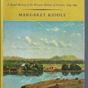 MEN OF YESTERDAY. A Social History of the Western District of Victoria, 1834 – 1890