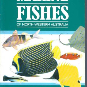 Marine Fishes of North-Western Australia – A Field Guide for Anglers and Divers