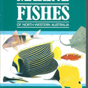 Marine Fishes of North-Western Australia – A Field Guide for Anglers and Divers