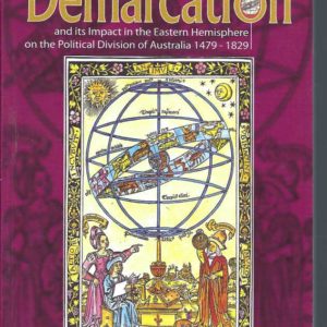 Papal line of Demarcation and its impact in the eastern hemisphere on the political division of Australia, 1479-1829, The