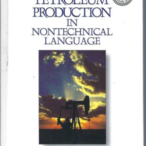 Petroleum Production in Nontechnical Language
