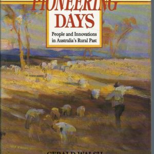 Pioneering days: People and innovations in Australia’s rural past