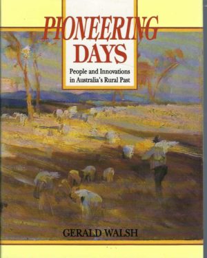 Pioneering days: People and innovations in Australia's rural past