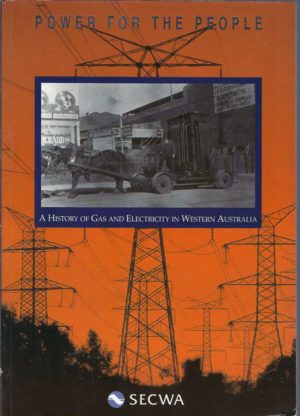 Power for the People : A History of Gas and Electricity in Western Australia